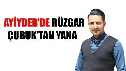 AYİYDER’de rüzgar Çabuk’tan yana