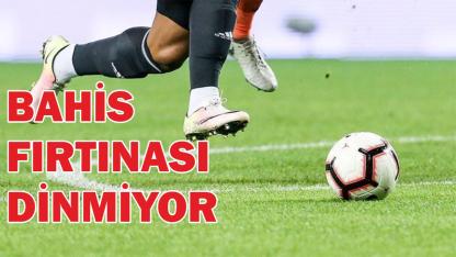 Bahis fırtınası dinmiyor