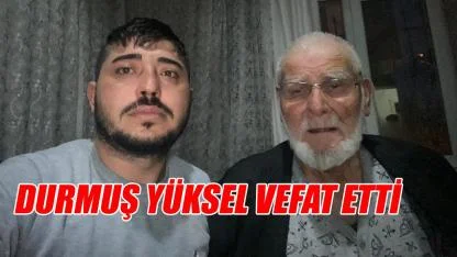Durmuş Yüksel vefat etti