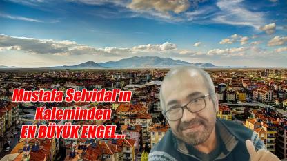 En büyük engel...
