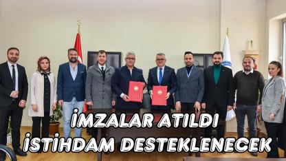 İmzalar atıldı istihdam desteklenecek