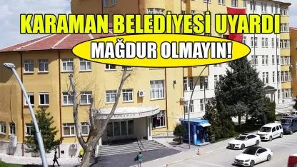 Karaman belediyesi uyardı