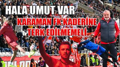 Karaman FK kaderine terk edilmemeli