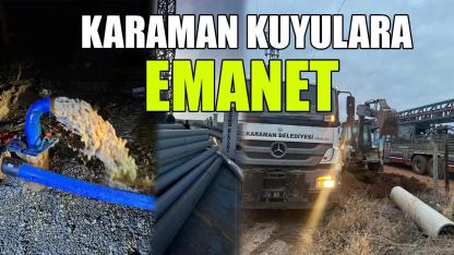 Karaman kuyulara emanet