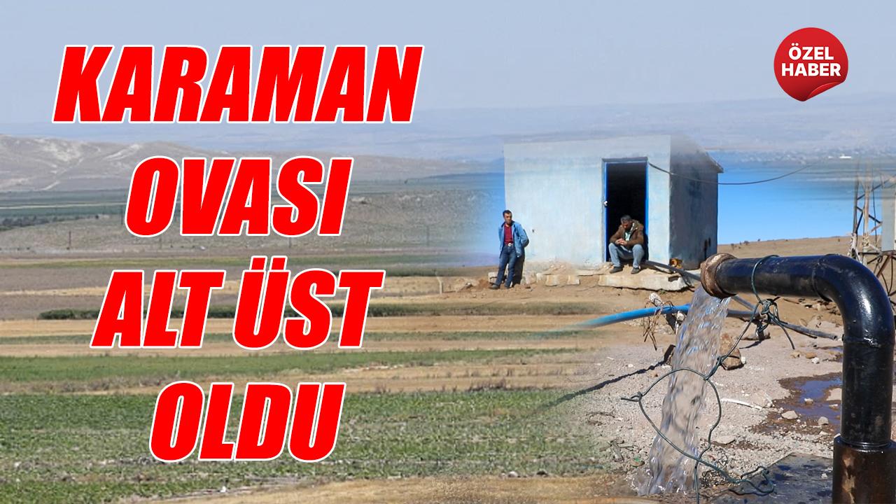 Karaman ovası alt üst oldu