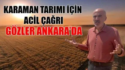 Karaman tarımı için acil çağrı