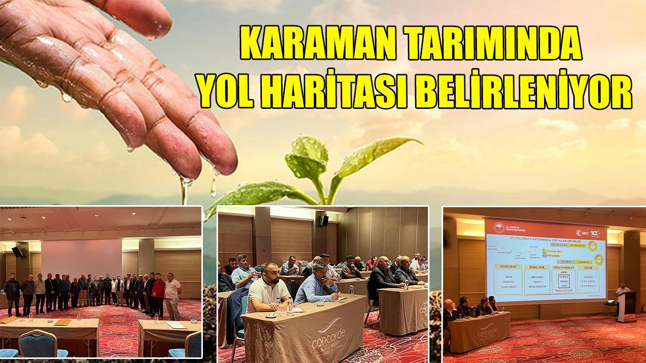 Karaman tarımında yol haritası belirleniyor