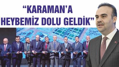 “Karaman’a heybemiz dolu geldik”