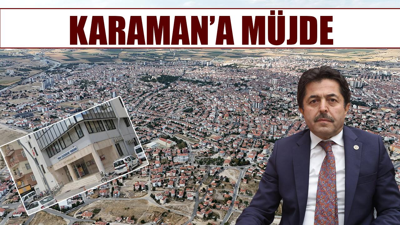 Karaman'a müjde