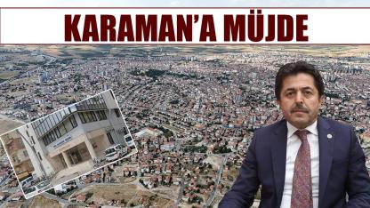 Karaman'a müjde