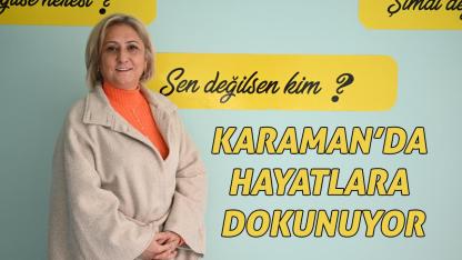 Karaman’da hayatlara dokunuyor