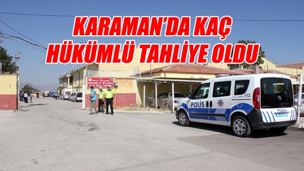 Karaman'da kaç hükümlü tahliye oldu