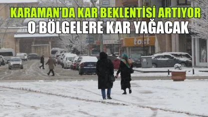 Karaman’da kar beklentisi artıyor