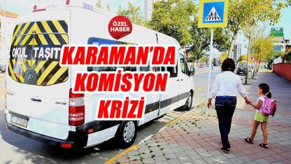 Karaman'da komisyon krizi