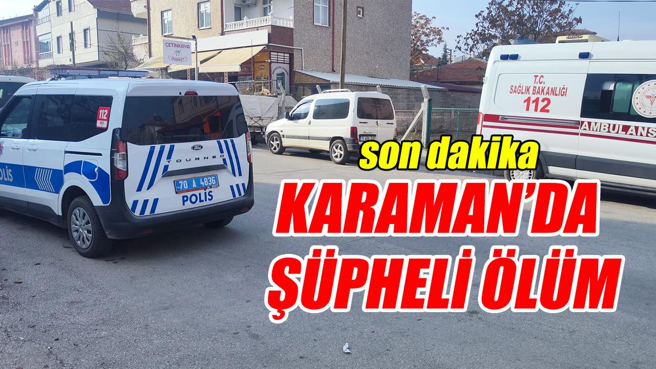 Karaman'da ölü bulundu