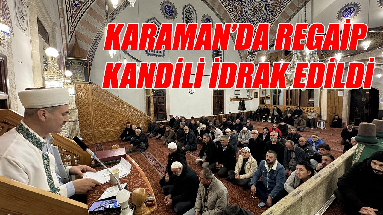 Karaman’da Regaip Kandili idrak edildi