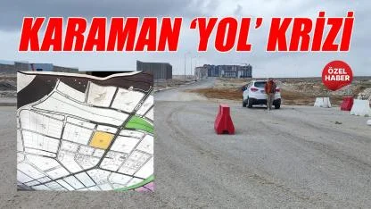 Karaman'da 'Yol' krizi
