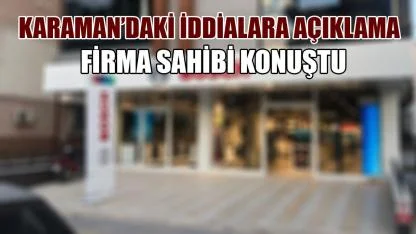 Karaman’daki iddialara açıklama