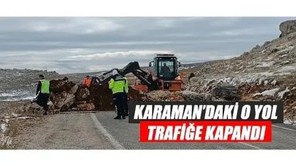 Karaman'daki o yol trafiğe kapandı