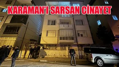 Karaman'ı sarsan cinayet