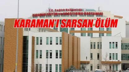 Karaman'ı sarsan ölüm