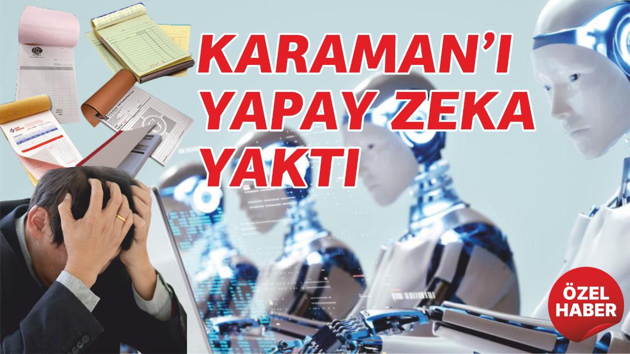 Karaman'ı yapay zeka yaktı