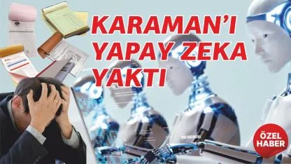 Karaman'ı yapay zeka yaktı