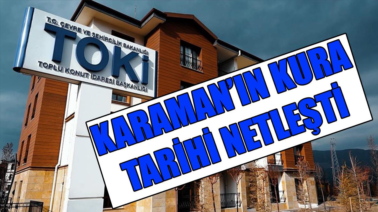 Karaman’ın kura tarihi netleşti