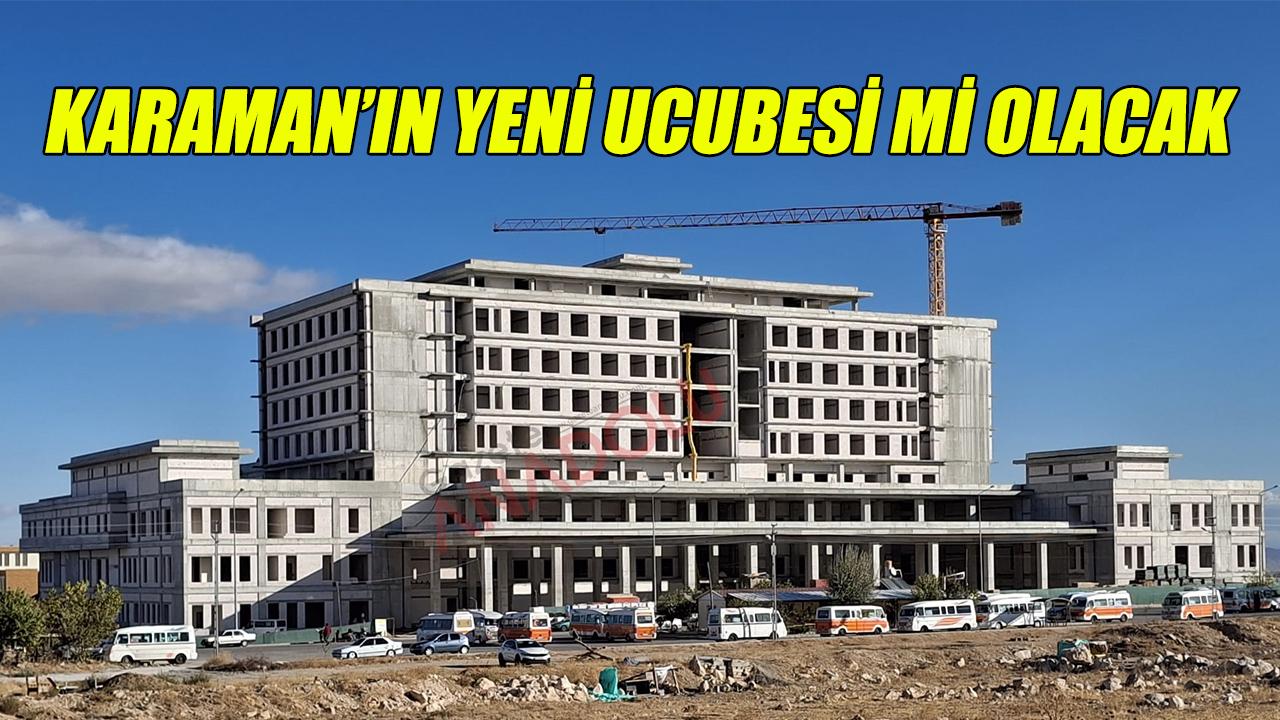 Karaman'ın yeni ucubesi mi olacak