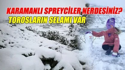 Karamanlı spreyciler neredesiniz - torosların selamı var