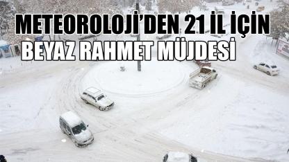 Meteoroloji’den 21 il için beyaz rahmet müjdesi