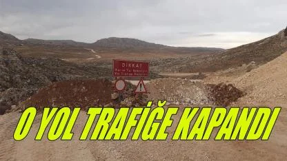 O yol trafiğe kapandı