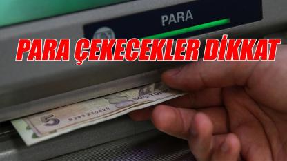 Para çekecekler dikkat