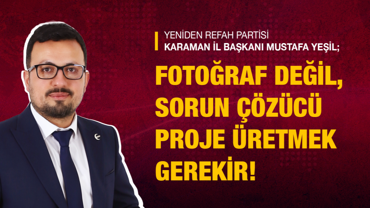 Yeşil’den Karaman gündemine sert çıkış