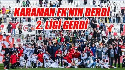 Karaman FK'nın derdi 2. ligi gerdi