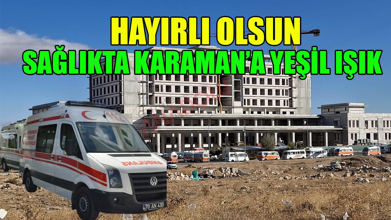 Sağlıkta Karaman’a yeşil ışık