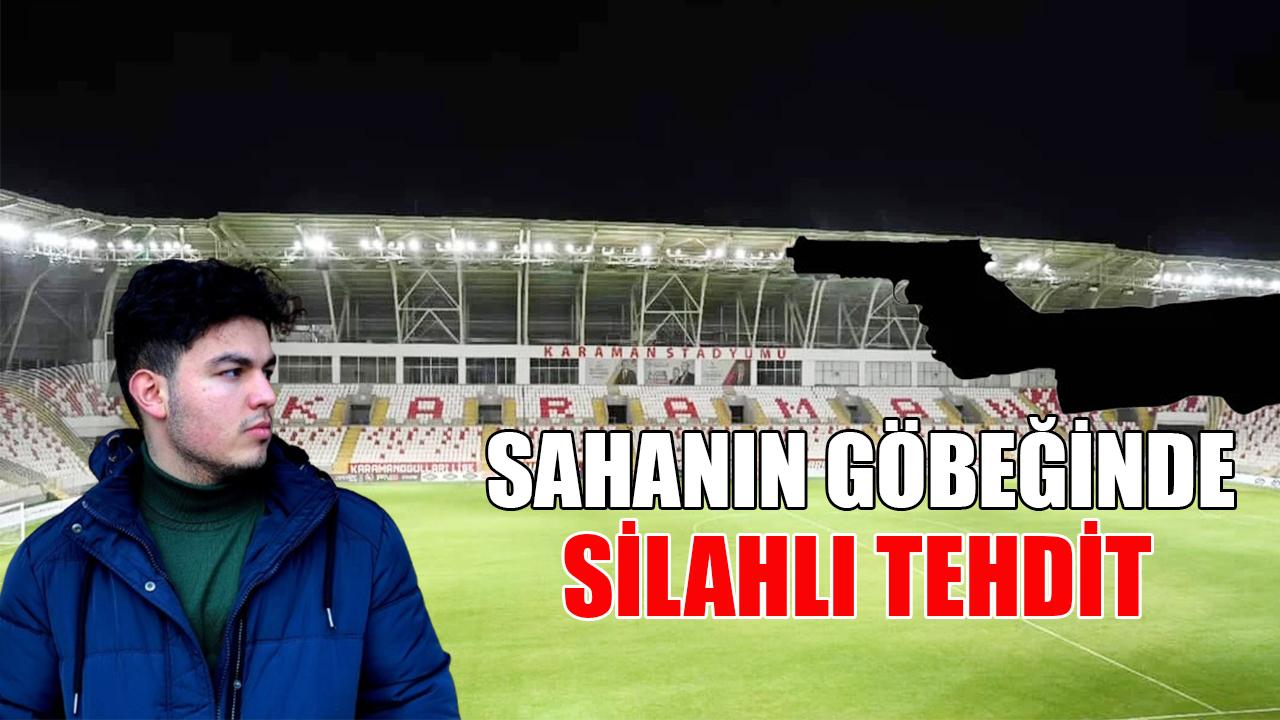 Sahanın göbeğinde silahlı tehdit