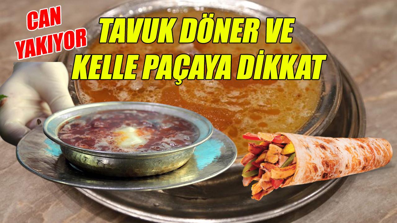 Tavuk döner ve kelle paçaya dikkat!