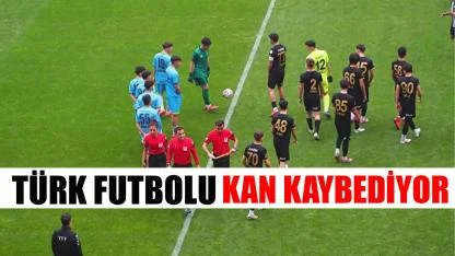 Türk futbolu kan kaybediyor