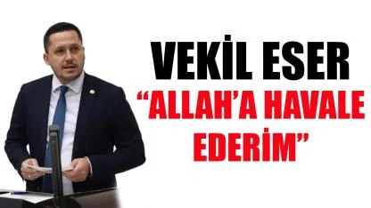 “Allah’a havale ederim”