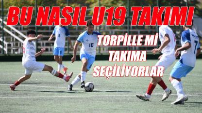 Bu nasıl u19 takımı - torpil iddiası