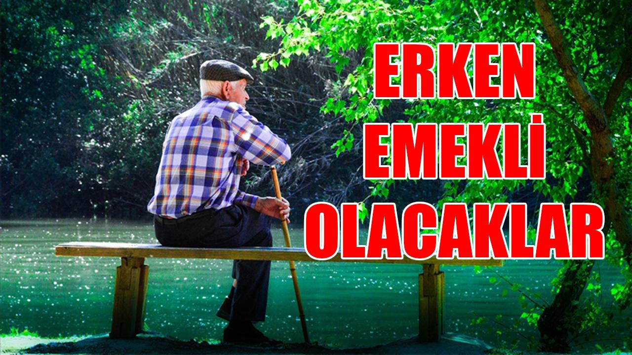 Erken emekli olacaklar