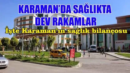 İşte Karaman’ın sağlık bilançosu