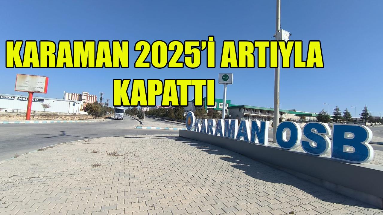 Karaman 2025’i artıyla kapattı