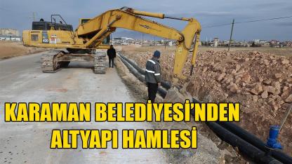 Karaman Belediyesi’nden altyapı hamlesi