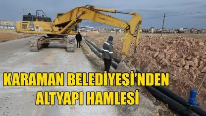 Karaman Belediyesi’nden altyapı hamlesi