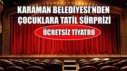 Karaman Belediyesi’nden çocuklara tatil sürprizi