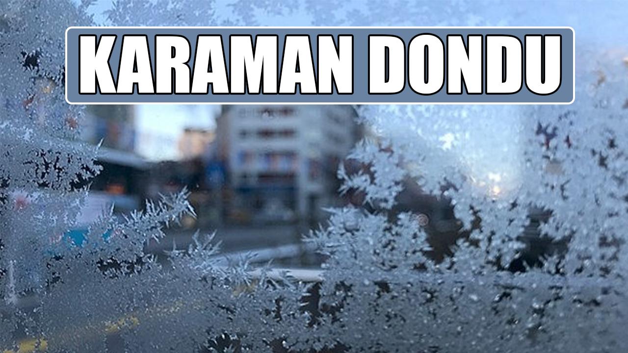 Karaman dondu