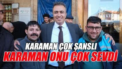 Karaman onu çok sevdi