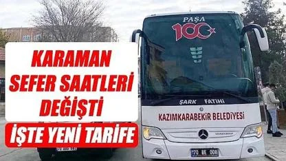 Karaman sefer saatleri değişti